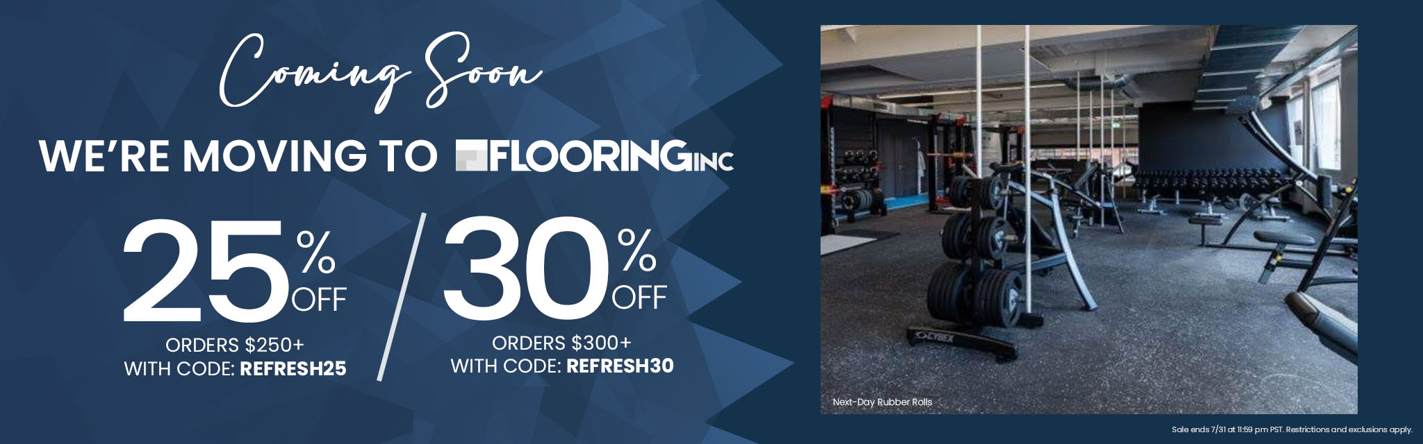Coming Soon. We're Moving to Flooring Inc. 25% Off Orders $250 or more with code: REFERSH25 or 30% Off Orders $300 or more with code: REFRESH30. Sale ends 7/31 at 11:59pm PST. Restrictions and exclusions apply. 