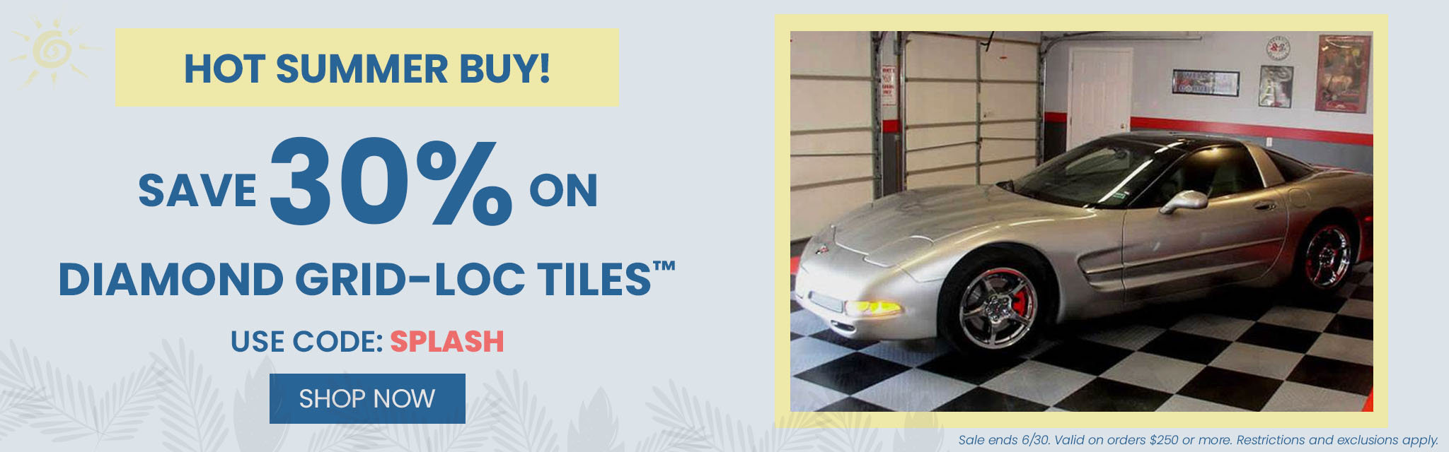 Hot Summer Buy! Save 30% On Diamond Grid-Lock Tiles TM. Use Code: SPLASH. Shop Now. Sale ends 6/30. Valid on orders $250 or more. Restrictions and exclusions apply. 