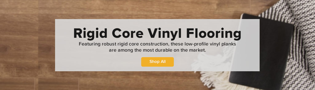 Rigid Core Vinyl Flooring. Featuring robust rigid core construction, thse low-profile vinyl planks are among the most durable on the market. Shop All