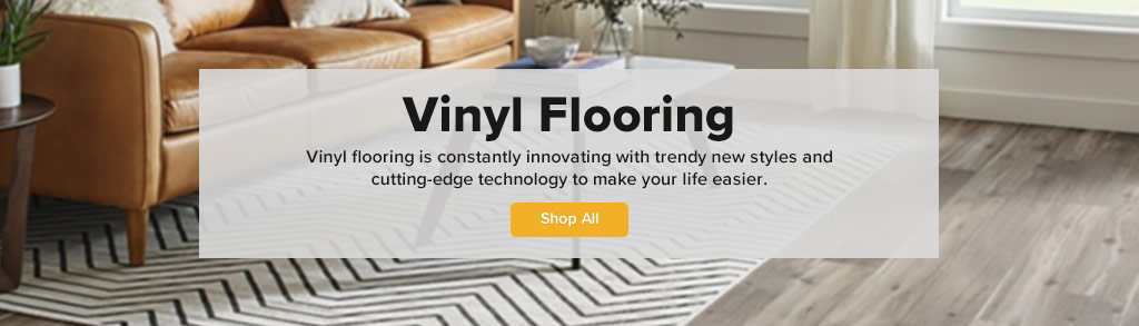 Vinyl Flooring. Vinyl flooring is constantly innovating with trendy new styles and cutting-edge technology to make your life easier. Shop All