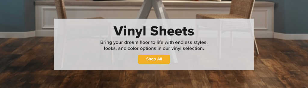 Vinyl Sheets. Bring your dream floor to life with endless styles, looks, and color options in our vinyl selection. Shop All