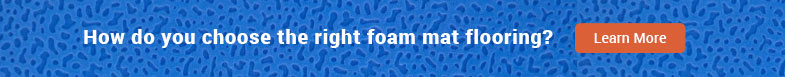 How do you choose the right foam mat flooring? Learn More