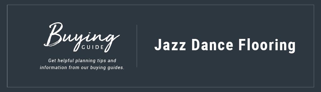 Buyers Guide Jazz Dance Floors