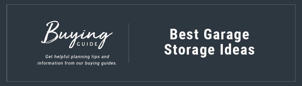 Buyers Guide Best Garage Storage Ideas