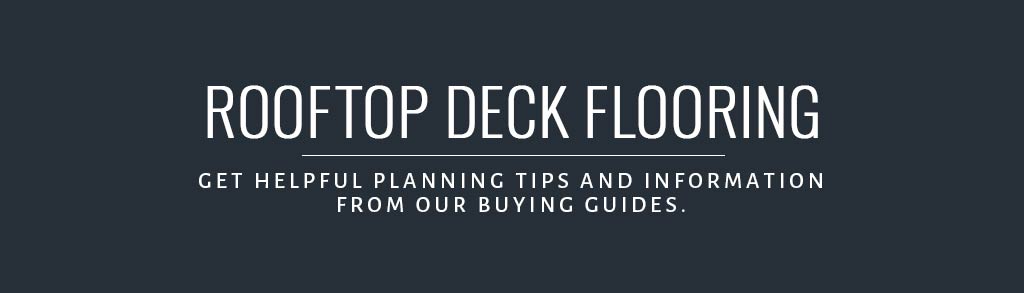 Rooftop Deck Flooring Buying Guide