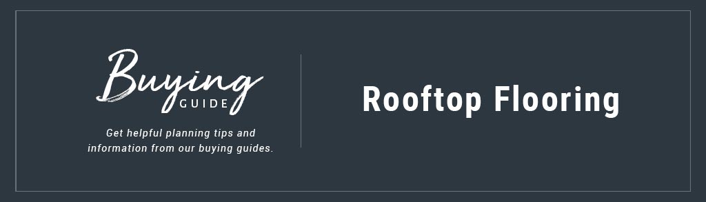 Rooftop Deck Flooring Buying Guide