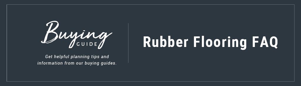 Rubber Flooring FAQ Buyer's Guide