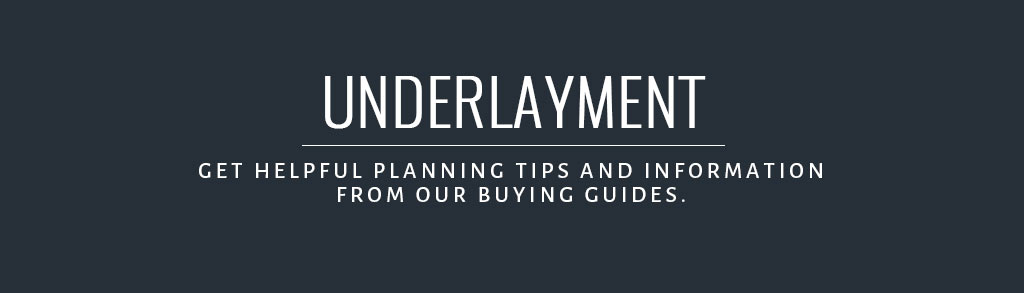 Underlayment Buying Guide Guide
