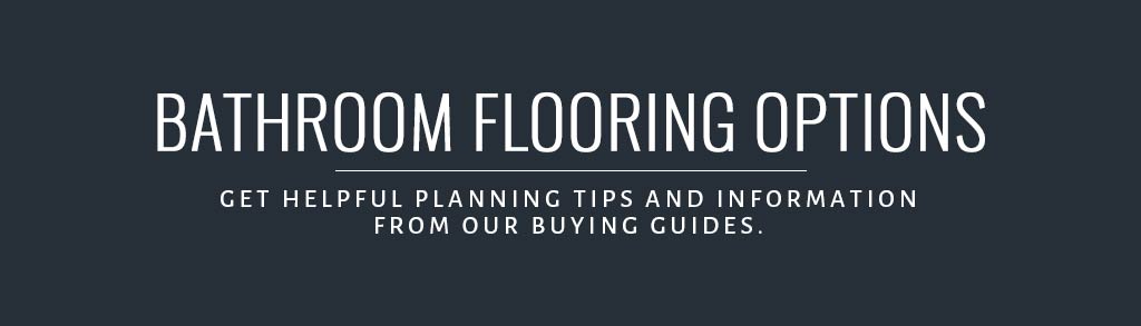 Bathroom Flooring Options Buyer's Guide