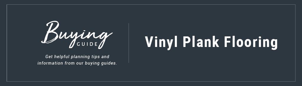 Buyers Guide Vinyl Plank Flooring
