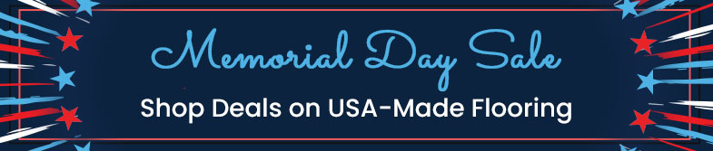 Memorial Day Sale. Shop Deals on USA-Made Flooring