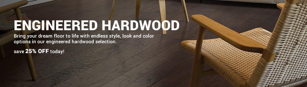 Engineered Hardwood. Bring your dream floor to life with endless style, look and color options in our engineered hardwood selection. Save 25% off today!