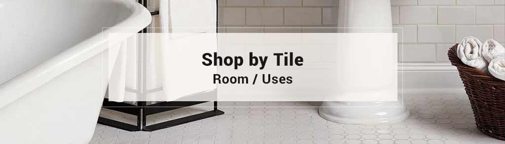 shop by tile room and uses